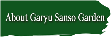 About Garyu Sanso Garden